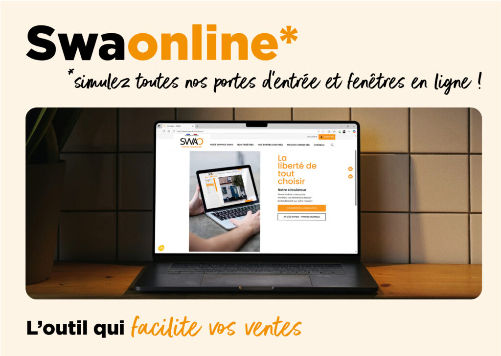 Swaonline*
*simulez toutes nos portes d'entrée et fenêtres en ligne !
L'outil qui facilite vos ventes
